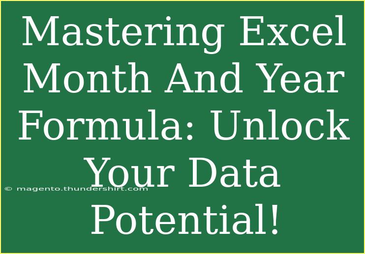 Mastering Excel Month And Year Formula: Unlock Your Data Potential!