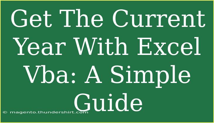 Get The Current Year With Excel Vba: A Simple Guide