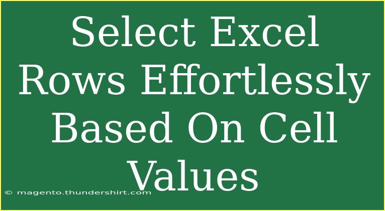 Select Excel Rows Effortlessly Based On Cell Values