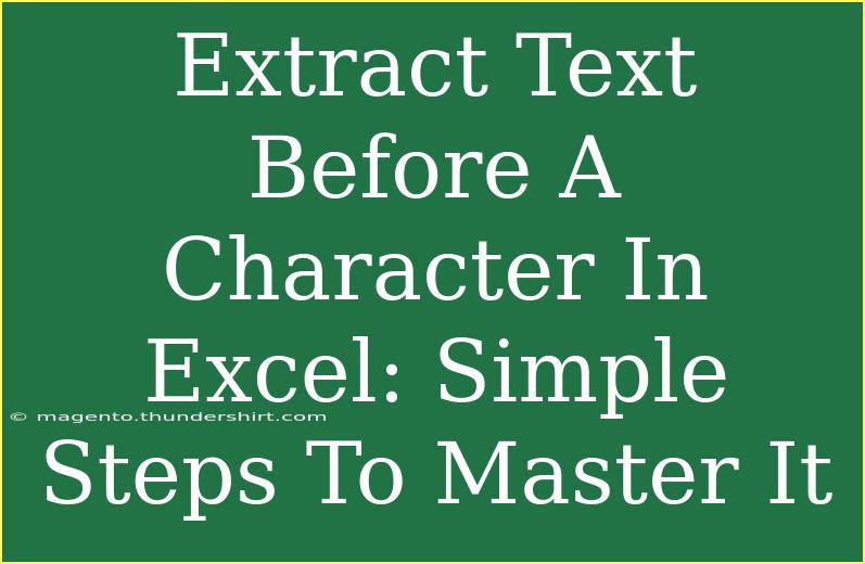 Extract Text Before A Character In Excel: Simple Steps To Master It