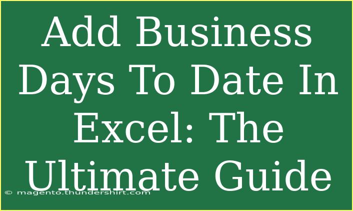 Add Business Days To Date In Excel: The Ultimate Guide