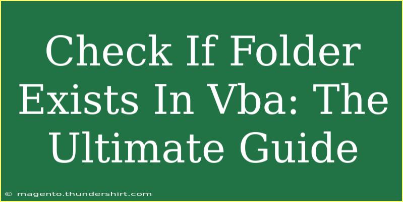 Check If Folder Exists In Vba: The Ultimate Guide