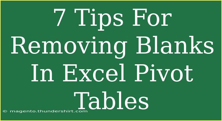 7 Tips For Removing Blanks In Excel Pivot Tables