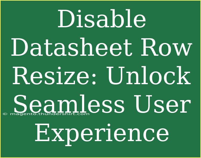 Disable Datasheet Row Resize: Unlock Seamless User Experience