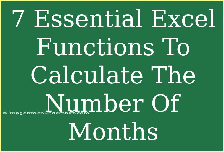 7 Essential Excel Functions To Calculate The Number Of Months