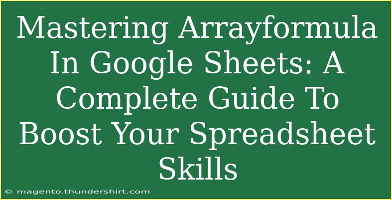 Mastering Arrayformula In Google Sheets: A Complete Guide To Boost Your Spreadsheet Skills