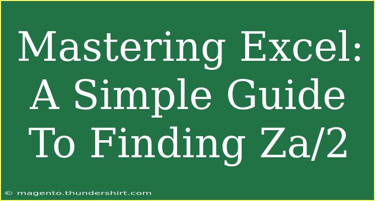 Mastering Excel: A Simple Guide To Finding Za/2