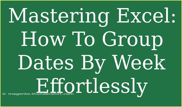 Mastering Excel: How To Group Dates By Week Effortlessly