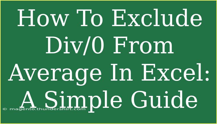 How To Exclude Div/0 From Average In Excel: A Simple Guide