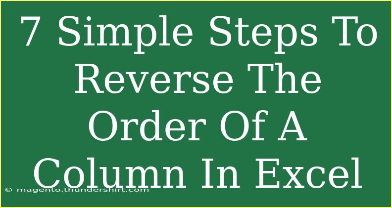 7 Simple Steps To Reverse The Order Of A Column In Excel