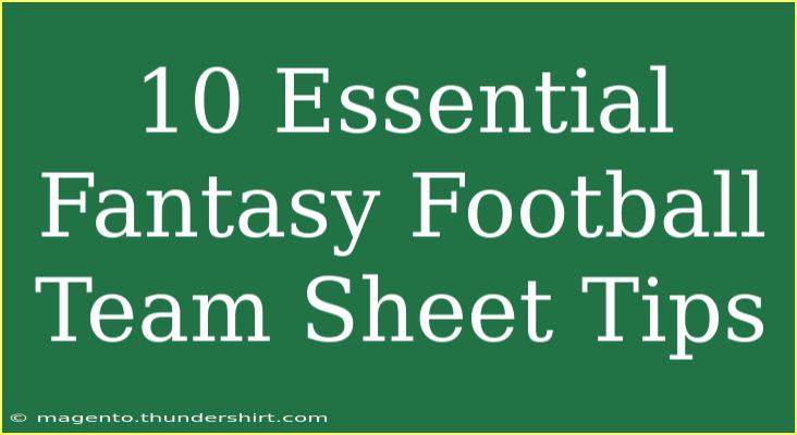 10 Essential Fantasy Football Team Sheet Tips