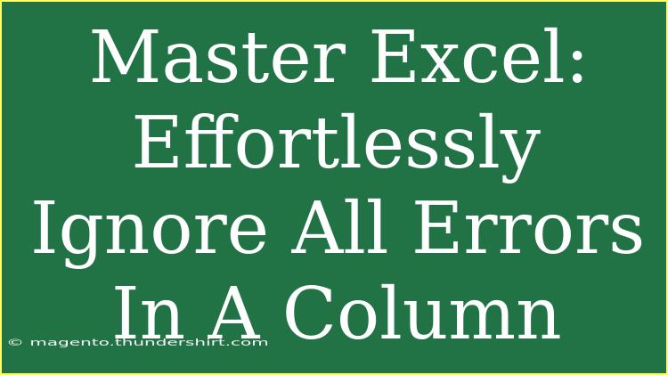 Master Excel: Effortlessly Ignore All Errors In A Column