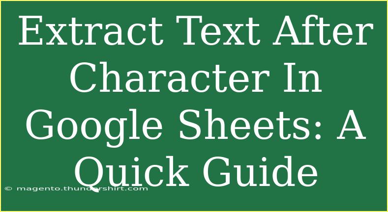 Extract Text After Character In Google Sheets: A Quick Guide