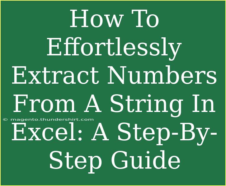 How To Effortlessly Extract Numbers From A String In Excel: A Step-By-Step Guide