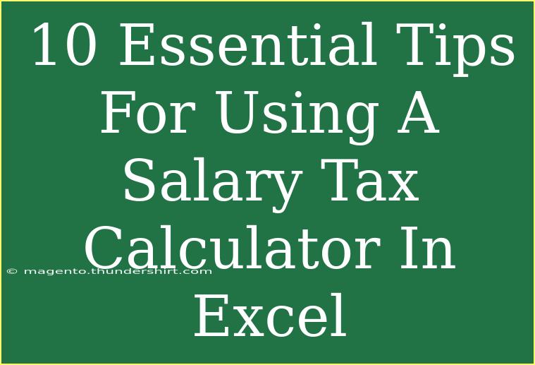 10 Essential Tips For Using A Salary Tax Calculator In Excel