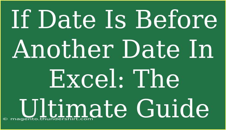 If Date Is Before Another Date In Excel: The Ultimate Guide