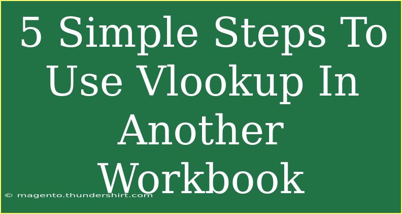 5 Simple Steps To Use Vlookup In Another Workbook