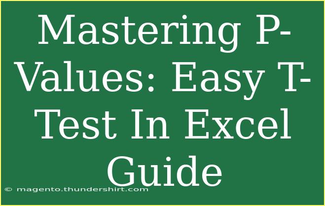 Mastering P-Values: Easy T-Test In Excel Guide