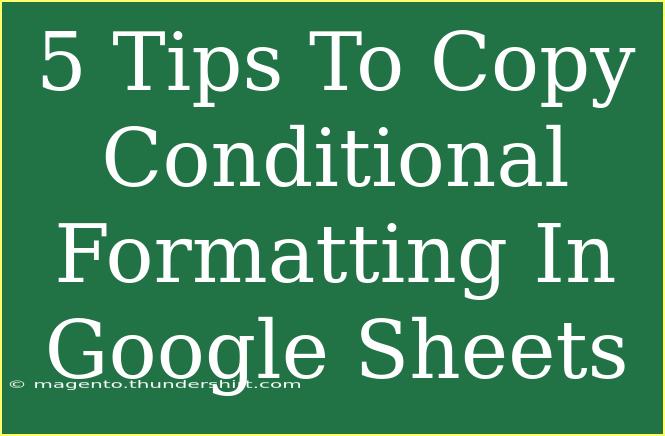 5 Tips To Copy Conditional Formatting In Google Sheets