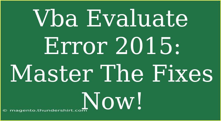 Vba Evaluate Error 2015: Master The Fixes Now!