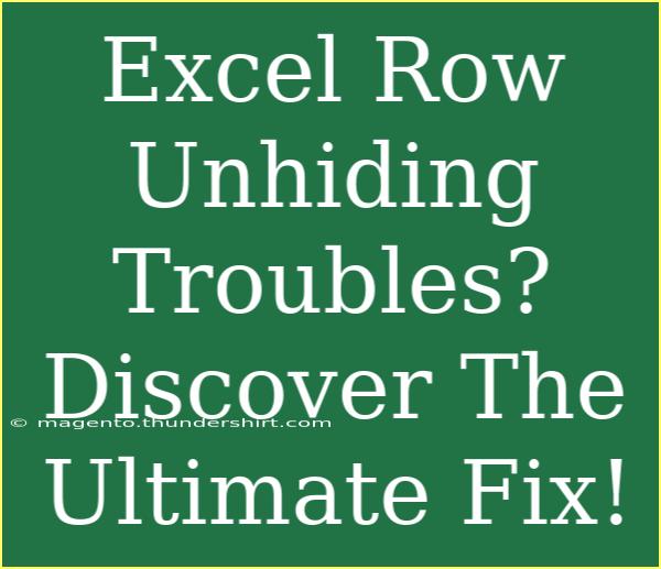 Excel Row Unhiding Troubles? Discover The Ultimate Fix!