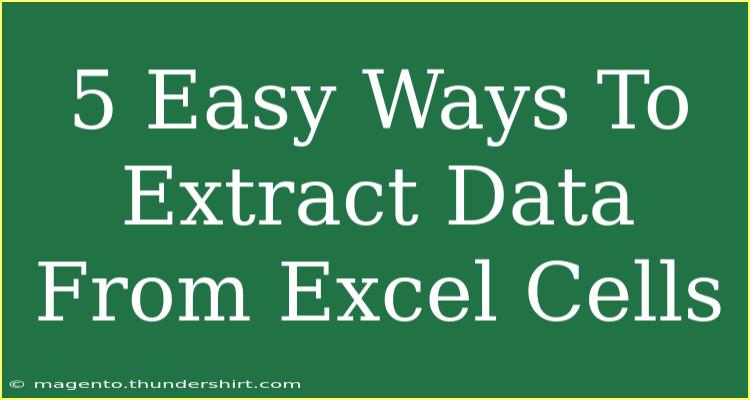 5 Easy Ways To Extract Data From Excel Cells