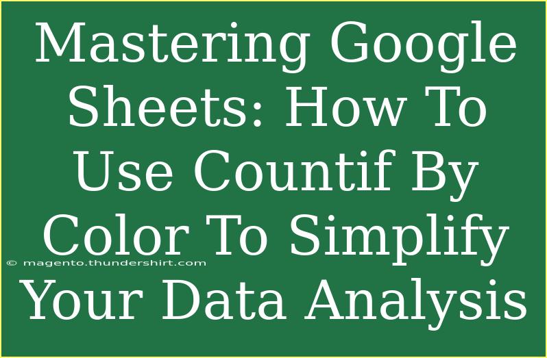 Mastering Google Sheets: How To Use Countif By Color To Simplify Your Data Analysis