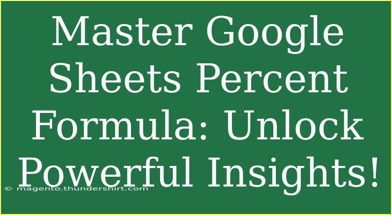 Master Google Sheets Percent Formula: Unlock Powerful Insights!