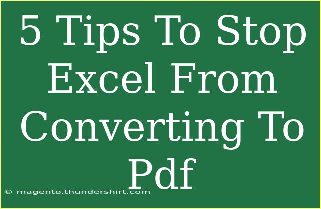 5 Tips To Stop Excel From Converting To Pdf