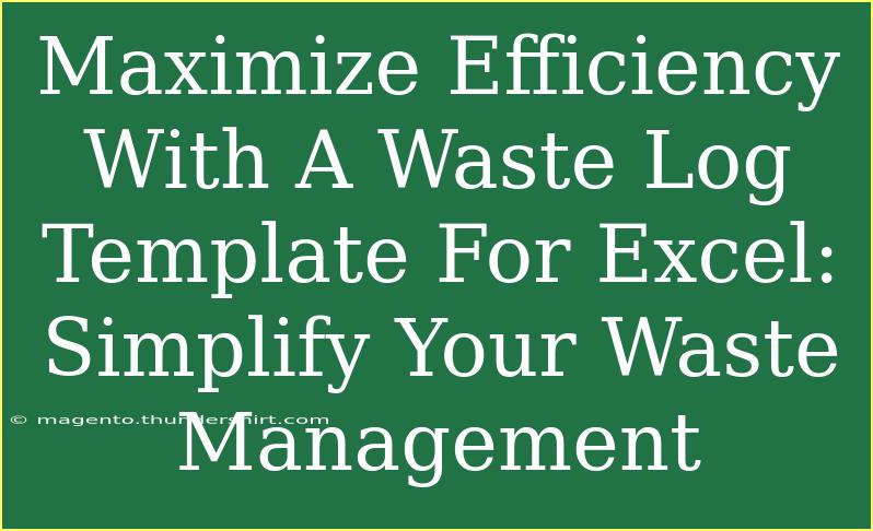 Maximize Efficiency With A Waste Log Template For Excel: Simplify Your Waste Management