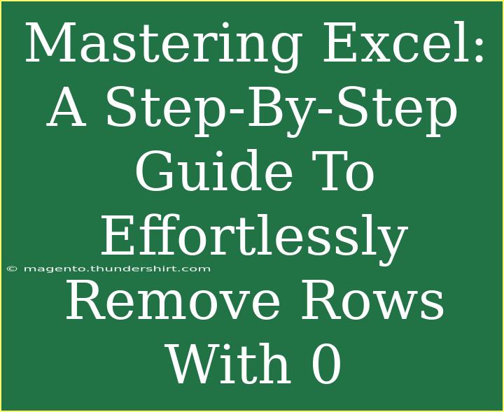 Mastering Excel: A Step-By-Step Guide To Effortlessly Remove Rows With 0