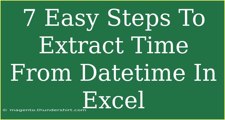 7 Easy Steps To Extract Time From Datetime In Excel