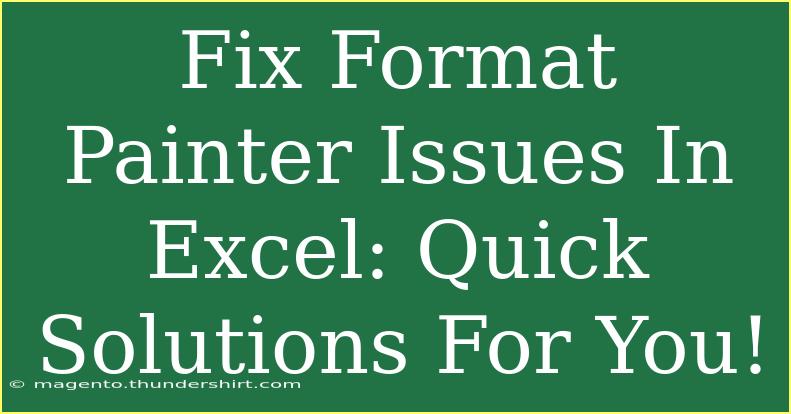 Fix Format Painter Issues In Excel: Quick Solutions For You!