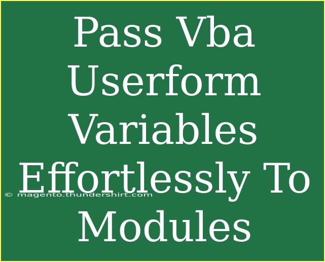 Pass Vba Userform Variables Effortlessly To Modules