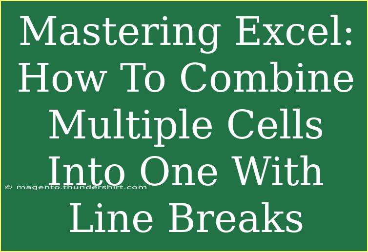 Mastering Excel: How To Combine Multiple Cells Into One With Line Breaks