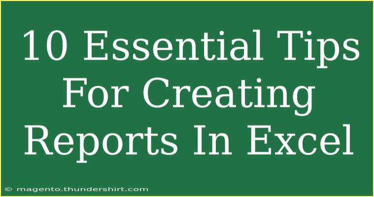 10 Essential Tips For Creating Reports In Excel