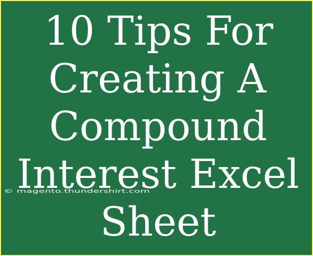 10 Tips For Creating A Compound Interest Excel Sheet