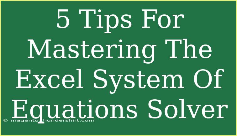 5 Tips For Mastering The Excel System Of Equations Solver