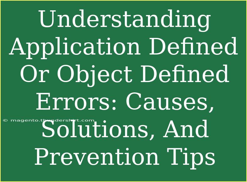 Understanding Application Defined Or Object Defined Errors: Causes, Solutions, And Prevention Tips