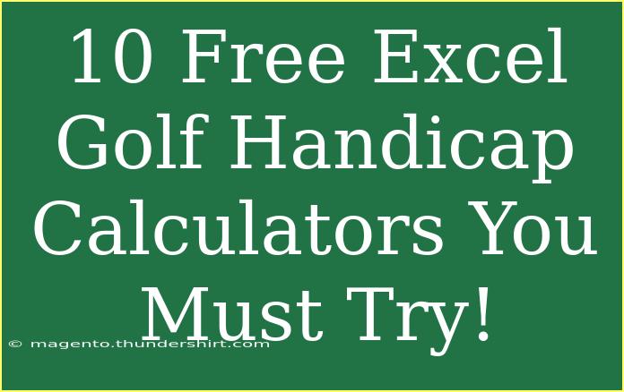 10 Free Excel Golf Handicap Calculators You Must Try!