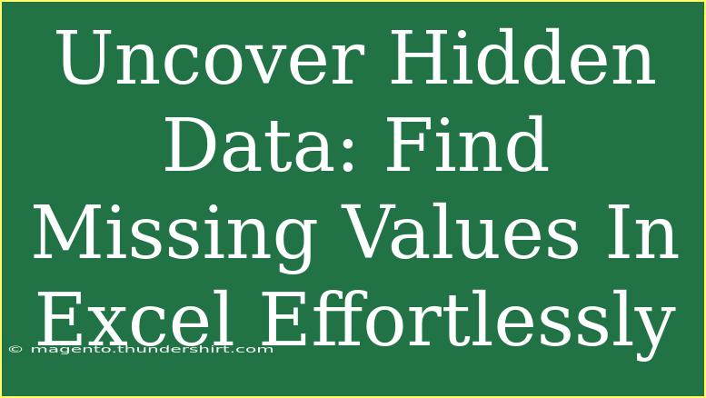 Uncover Hidden Data: Find Missing Values In Excel Effortlessly