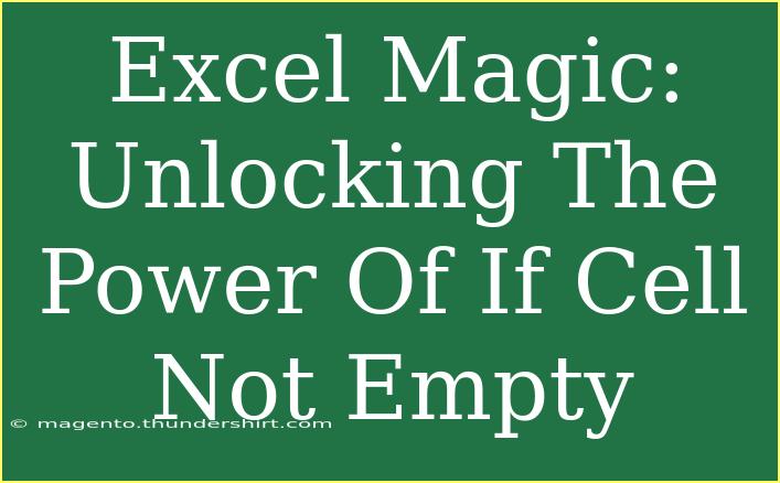 Excel Magic: Unlocking The Power Of If Cell Not Empty