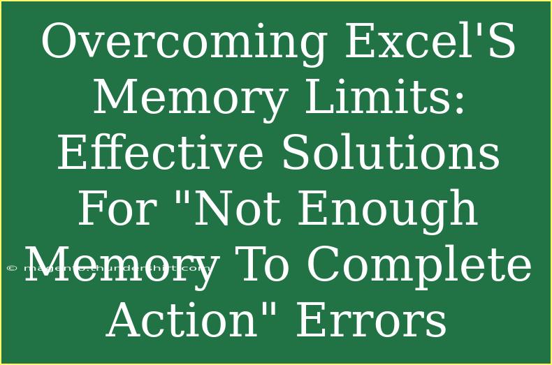 Overcoming Excel'S Memory Limits: Effective Solutions For 