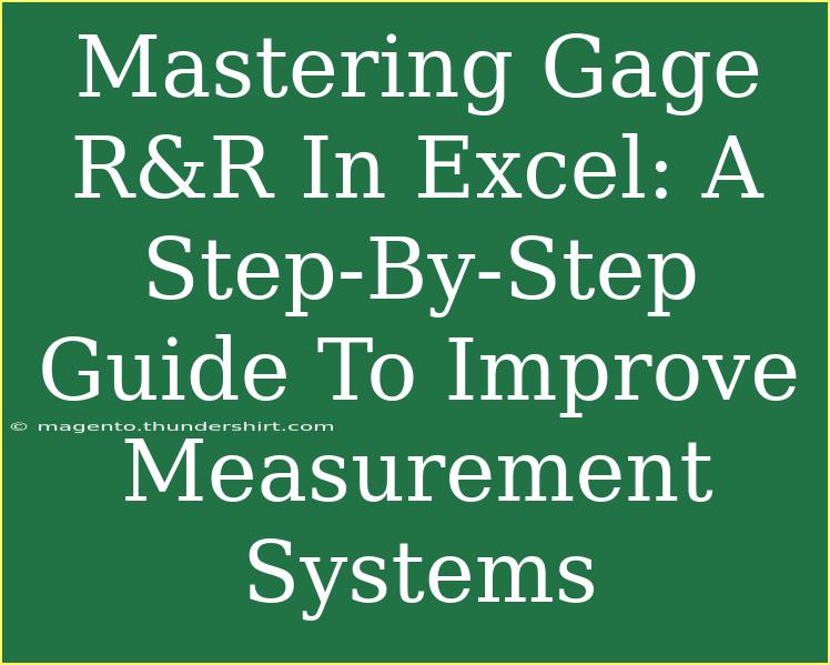 Mastering Gage R&R In Excel: A Step-By-Step Guide To Improve Measurement Systems