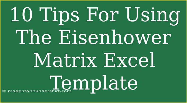 10 Tips For Using The Eisenhower Matrix Excel Template