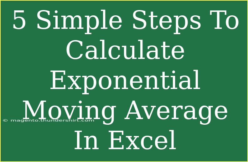 5 Simple Steps To Calculate Exponential Moving Average In Excel