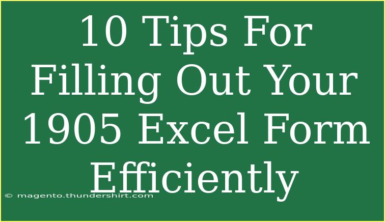 10 Tips For Filling Out Your 1905 Excel Form Efficiently