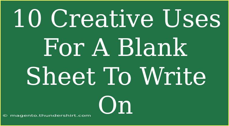 10 Creative Uses For A Blank Sheet To Write On