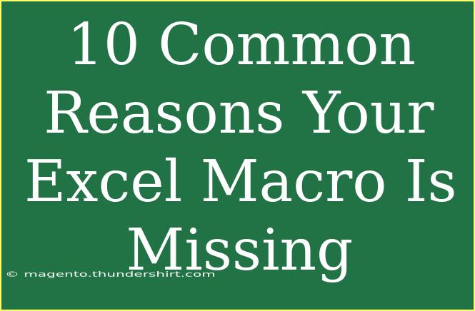 10 Common Reasons Your Excel Macro Is Missing