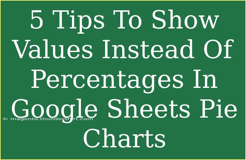 5 Tips To Show Values Instead Of Percentages In Google Sheets Pie Charts